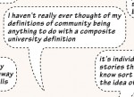 Quote: ‘I have never really thought of my definitions of community being anything to do with a composite university definition'